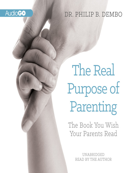 Title details for The Real Purpose of Parenting by Dr. Philip B. Dembo - Wait list